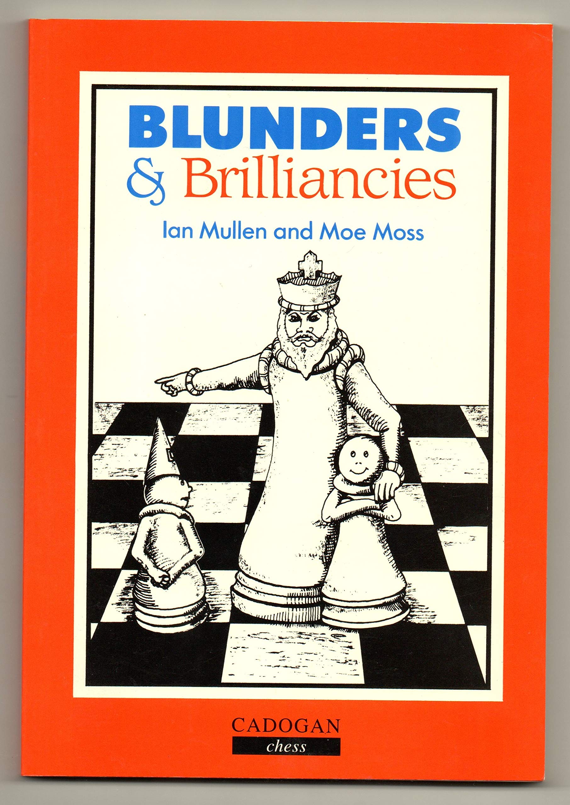 Blunders And Brilliancies (Cadogan Chess Books)