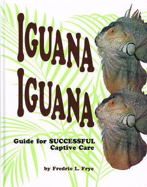 Iguana Iguana: Guide for Successful Captive Care,Used