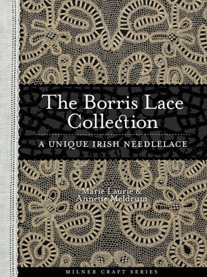 Borris Lace Collection: A Unique Irish Needlelace (Milner Craft Series)
