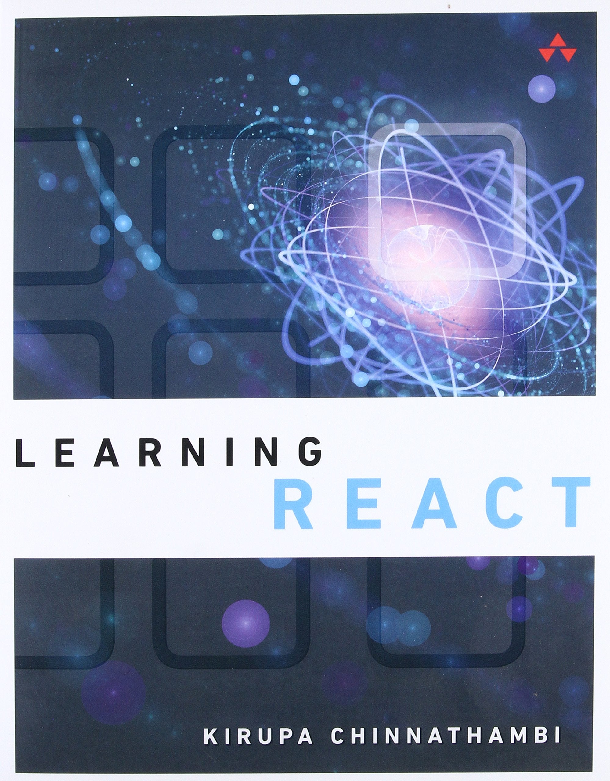 Learning React: A Handson Guide to Building Maintainable, Highperforming Web Application User Interfaces Using the React Javas,Used