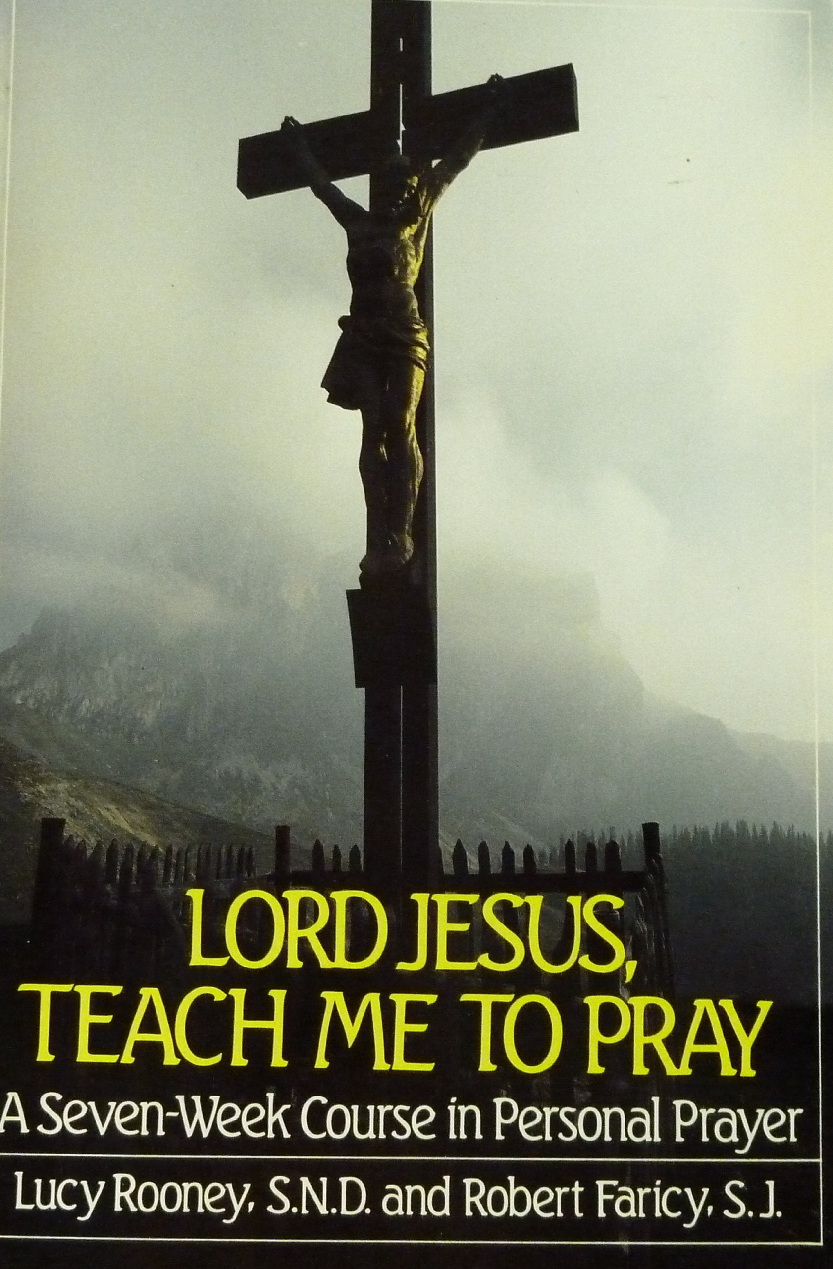 Lord Jesus, Teach Me to Pray: A SevenWeek Course in Personal Prayer,Used