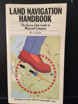 Land Navigation Handbook: The Sierra Club Guide to Map and Compass,Used