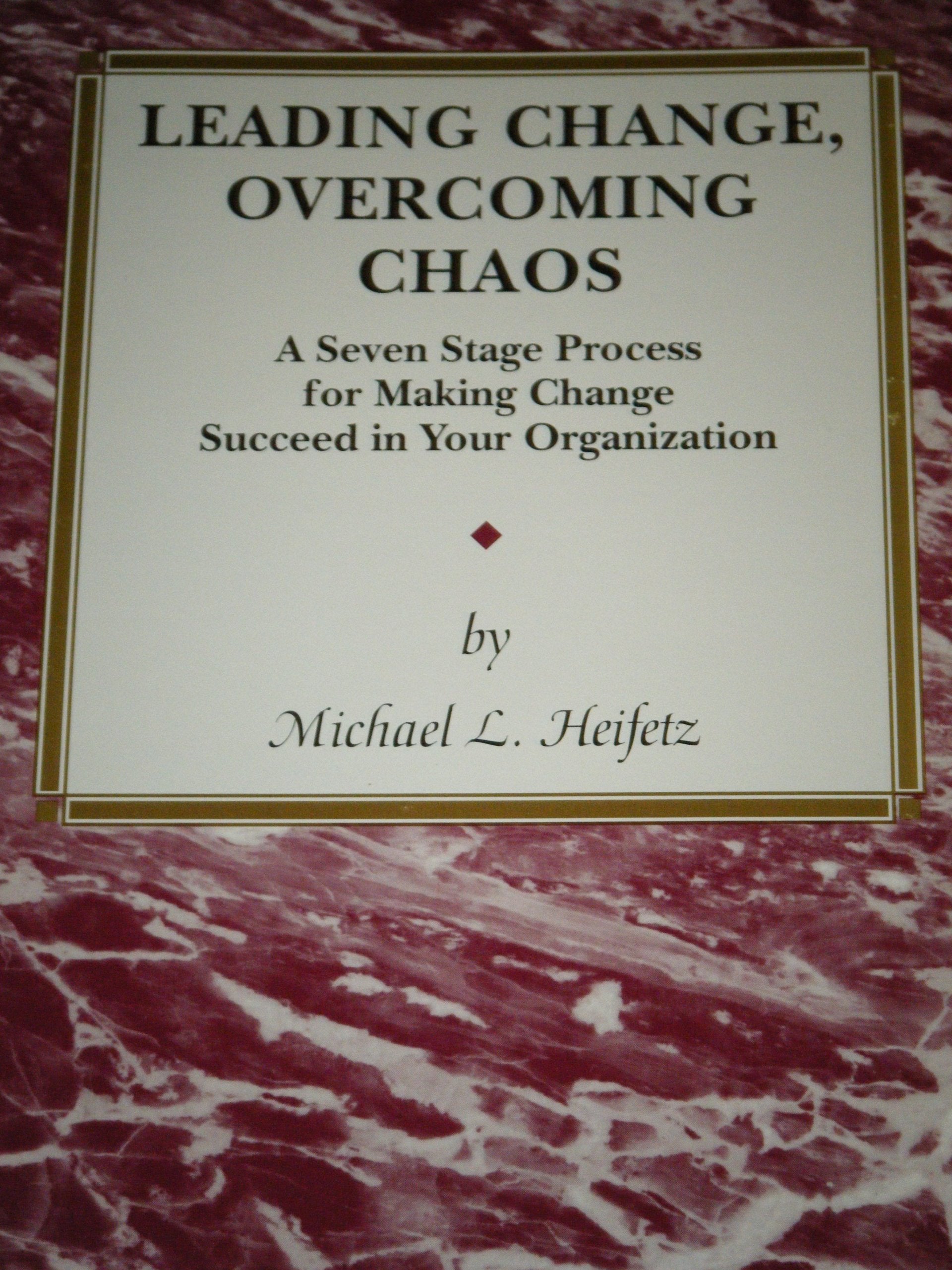 Leading Change, Overcoming Chaos: A Seven Stage Process for Making Change Succeed in Your Organization,Used