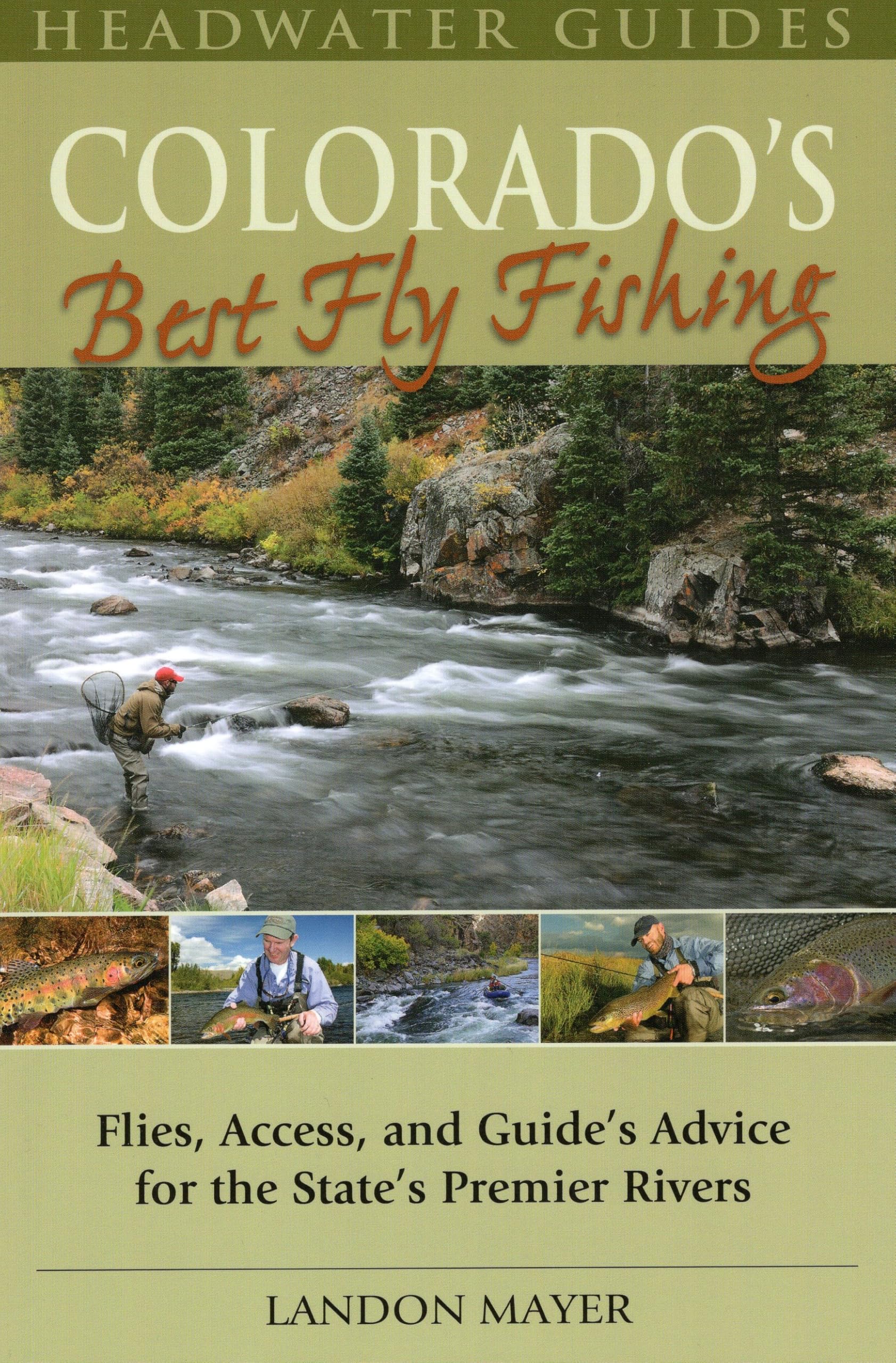 Colorado'S Best Fly Fishing: Flies, Access, And Guide'S Advice For The State'S Premier Rivers (Headwater Guides),Used
