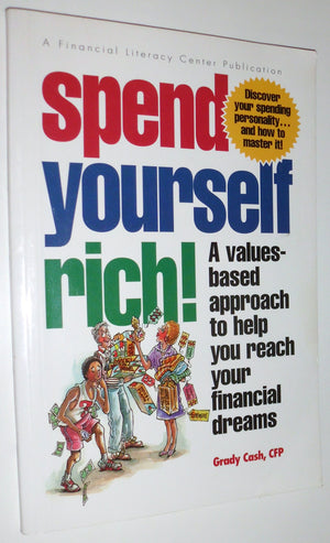 Spend Yourself Rich: A Values Based Approach to Help You Reach Your Financial Dreams