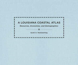 A Louisiana Coastal Atlas: Resources, Economies, And Demographics (The Natural World Of The Gulf South, 1),Used