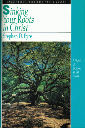 Sinking Your Roots in Christ (Spiritual Encounter Guides),Used