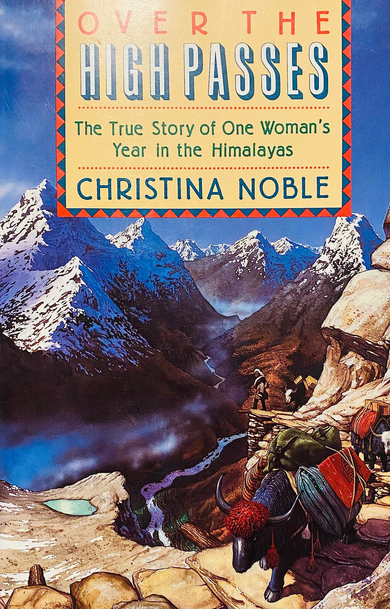 Over The High Passes: The True Story Of One Womans Year In The Himalayas-used