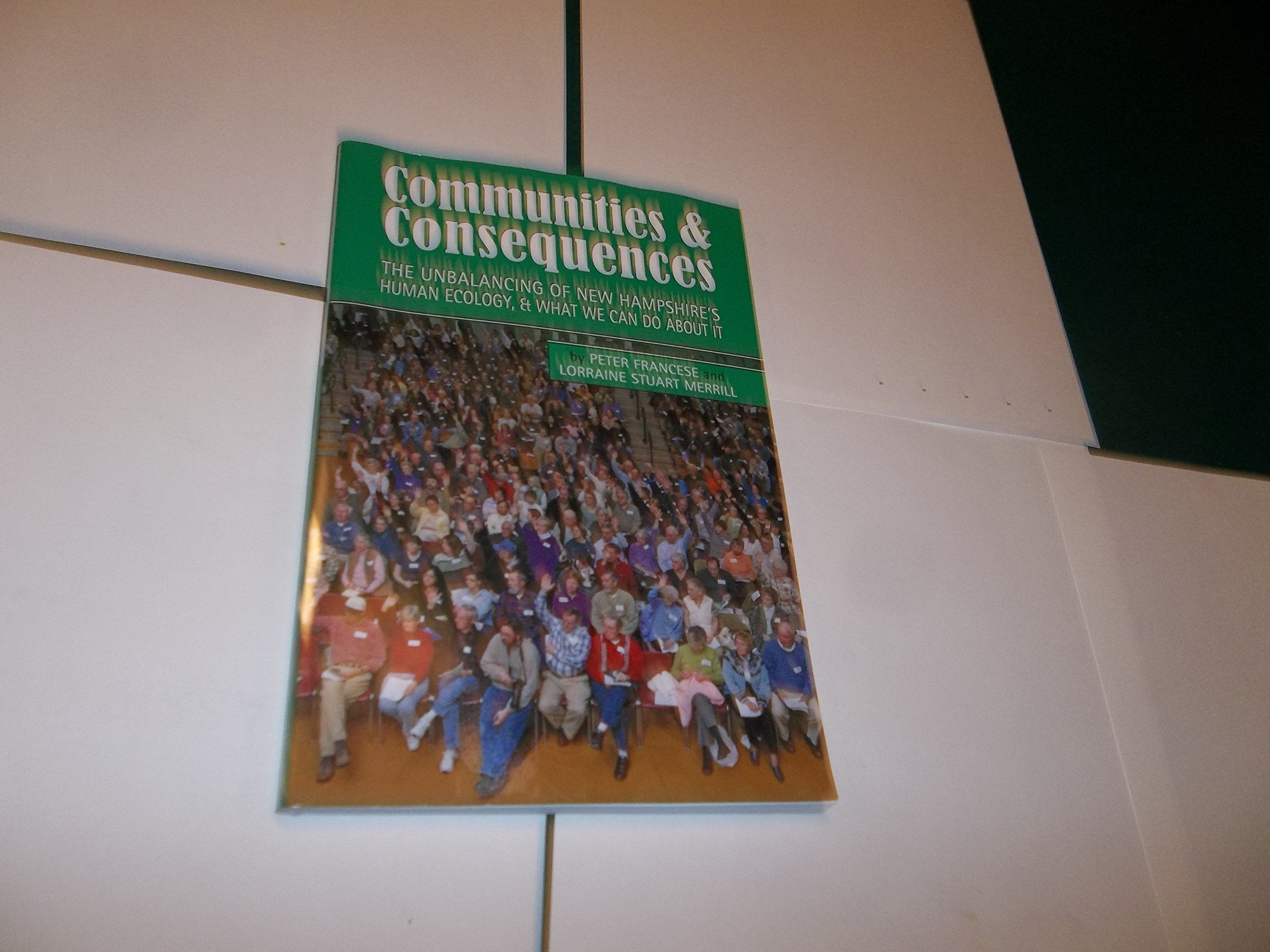 Communities & Consequences: The Unbalancing of New Hampshire's Human Ecology, and What We Can Do About It,Used