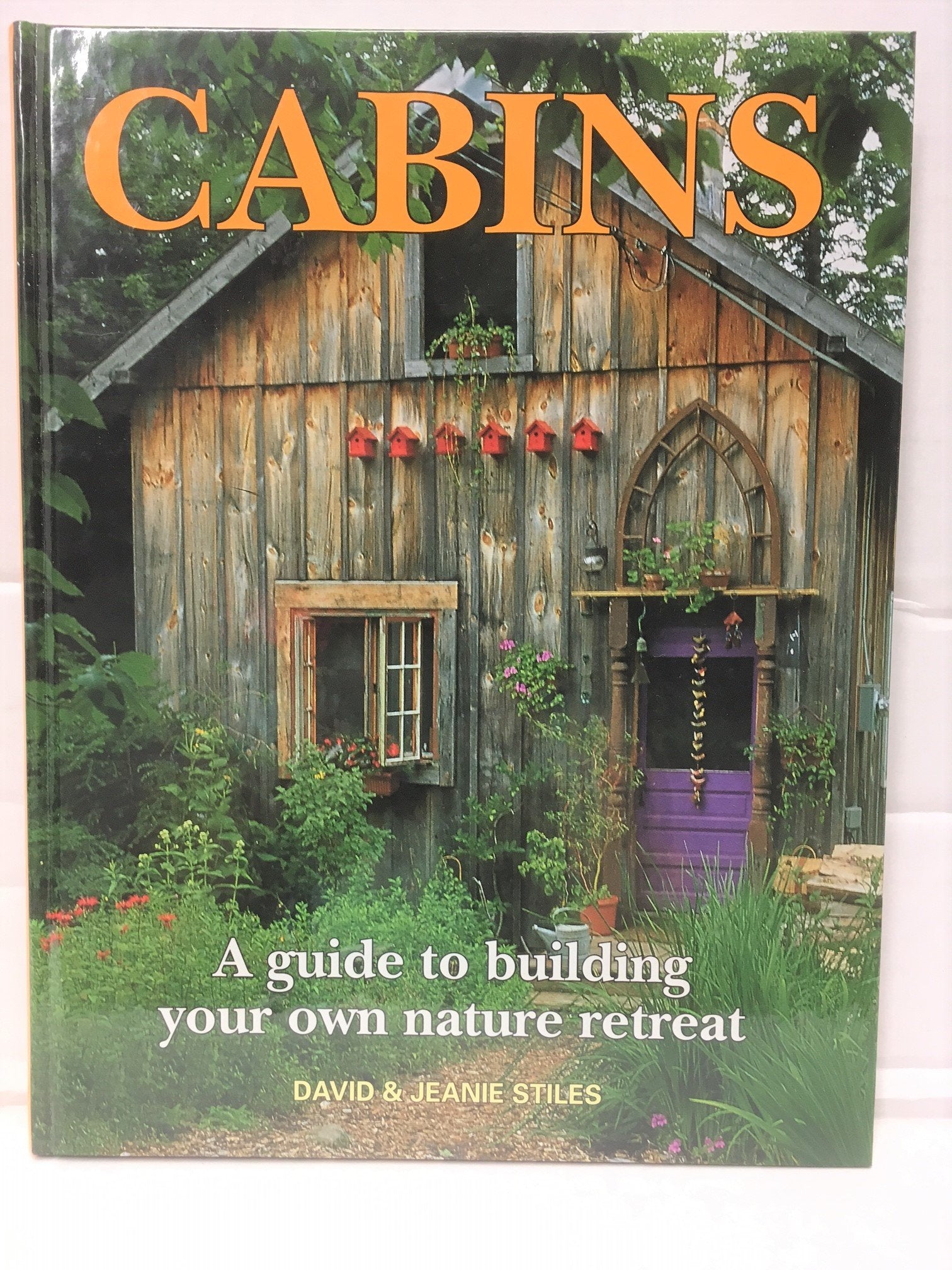 Cabins: A Guide to Building Your Own Nature Retreat,New