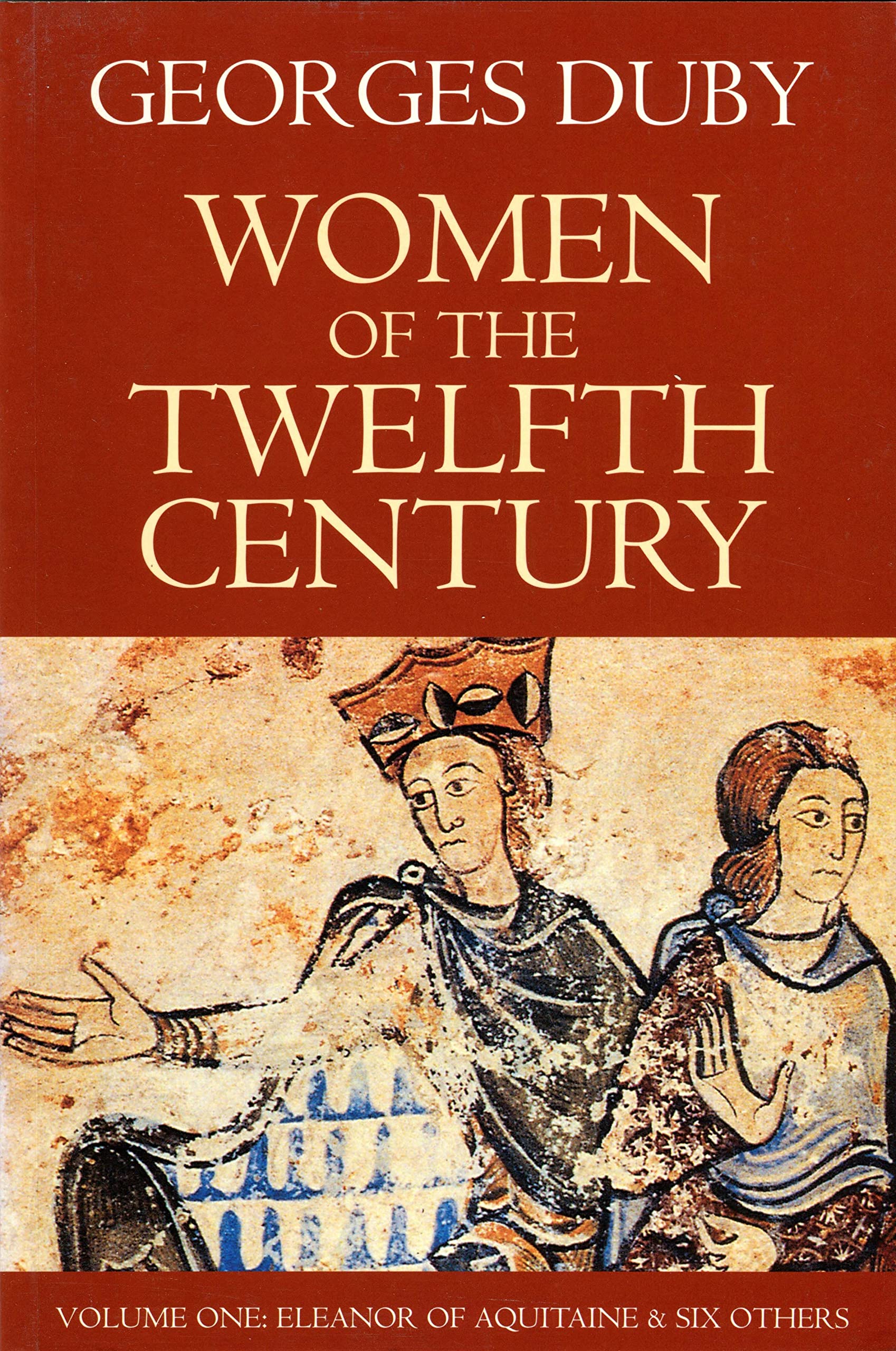 Women of the Twelfth Century, Eleanor of Aquitaine and Six Others (Women of the Twelfth Century, Volume 1),Used