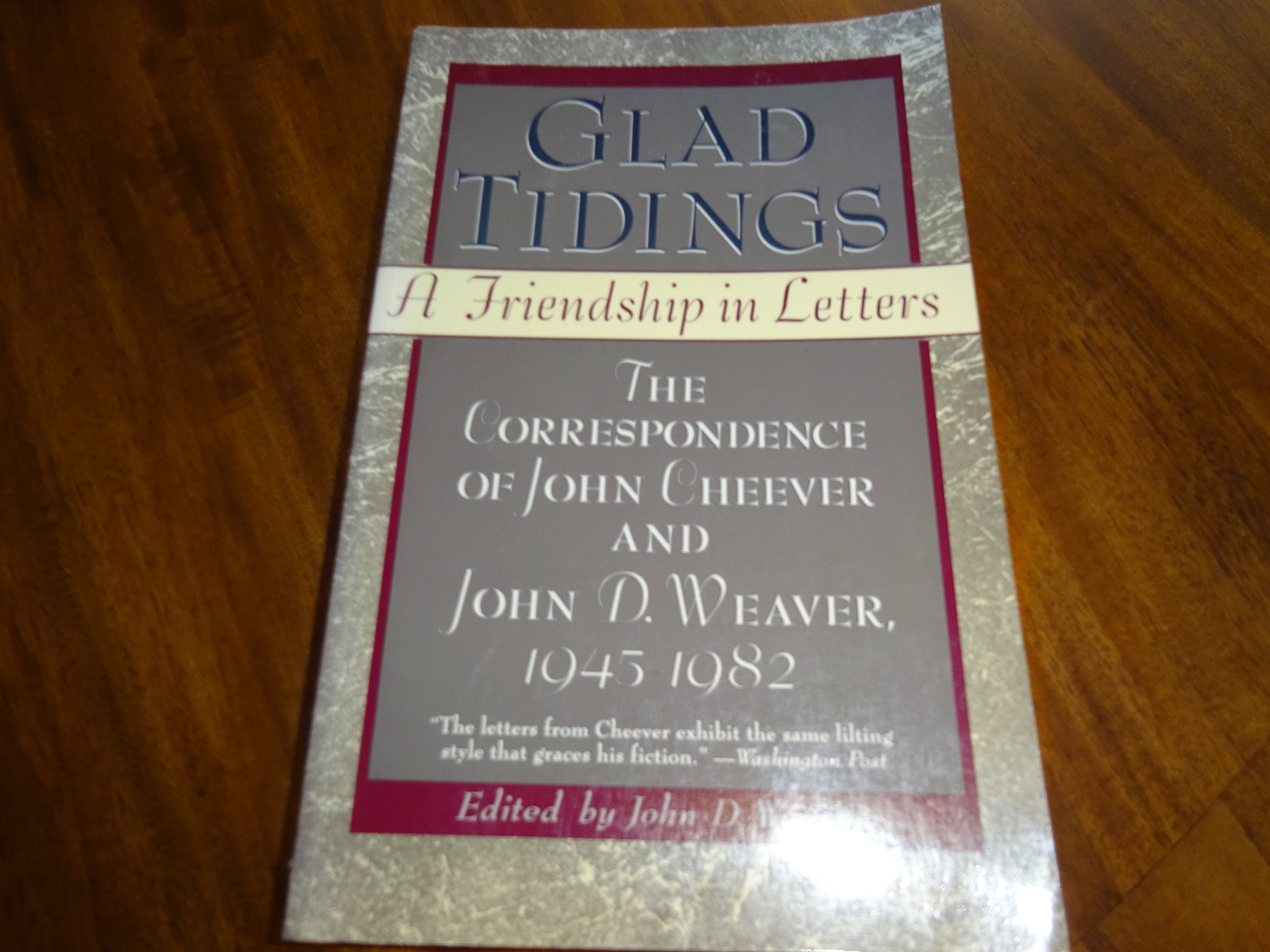 Glad Tidings: A Friendship in Letters : The Correspondence of John Cheever and John D. Weaver, 19451982,Used