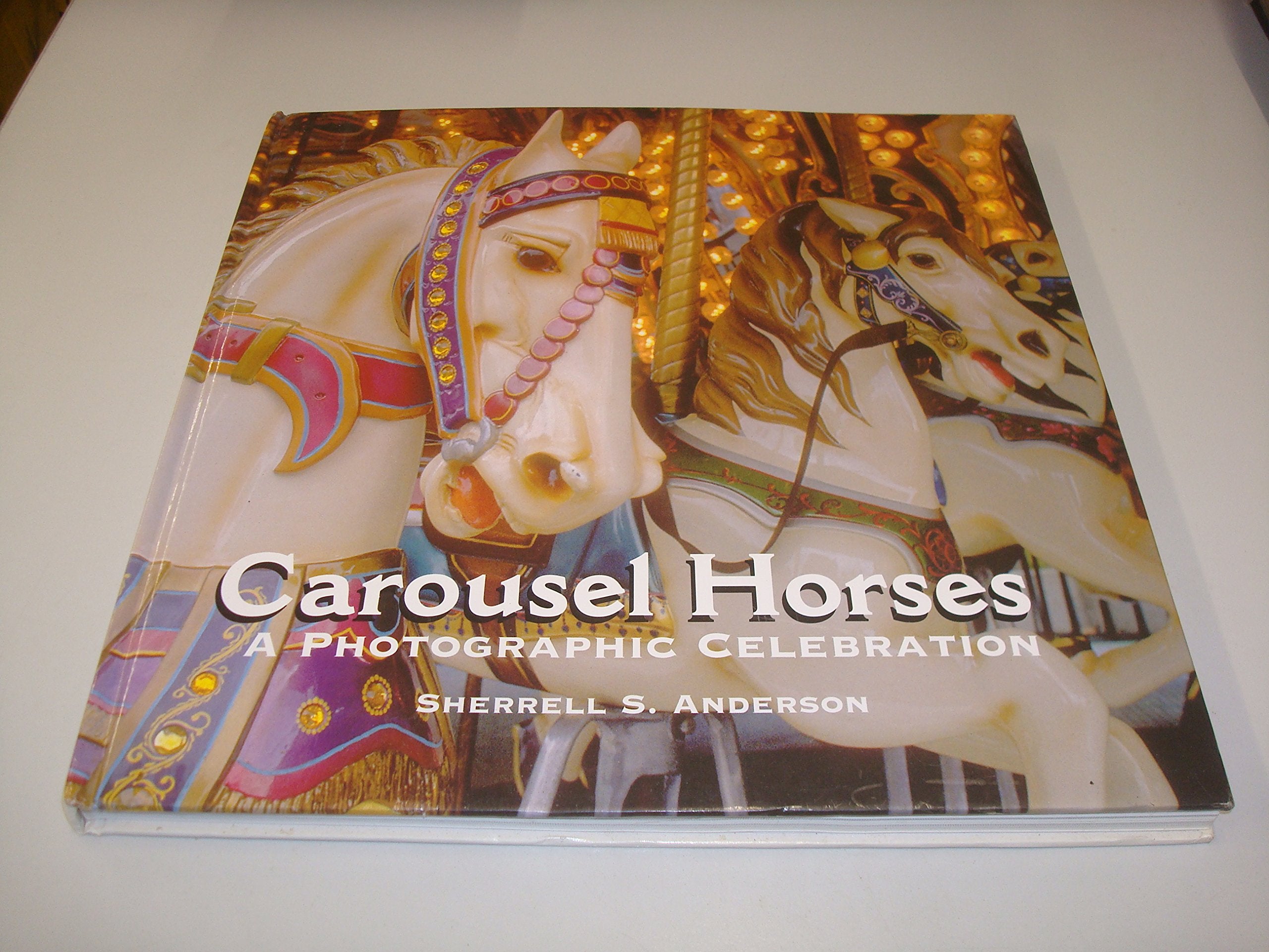 Carousel Horses: A Photographic Celebration,Used
