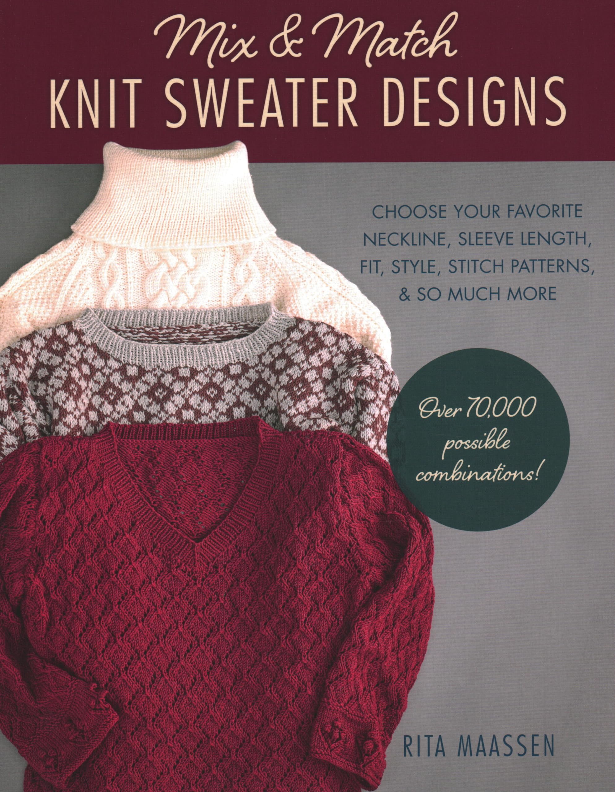 Mix And Match Knit Sweater Designs: Choose Your Favorite Neckline, Sleeve Length, Fit And Style, Stitch Patterns, & So Much More,Used
