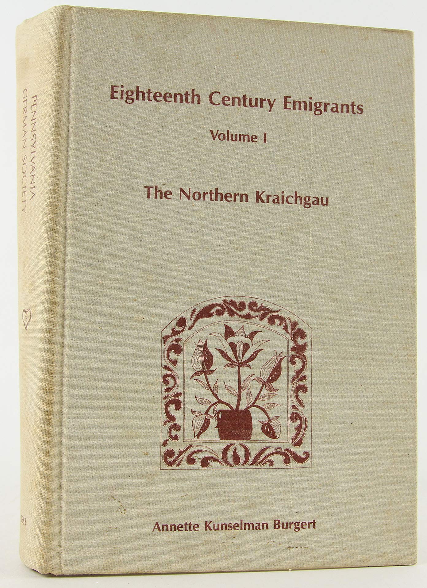 EighteenthCentury Emigrants from German Speaking Lands to North America, Vol. 1: The Northern Kraichgau (Publications of the Pe,Used