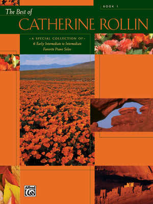 The Best Of Catherine Rollin, Bk 1: A Special Collection Of 6 Early Intermediate To Intermediate Favorite Piano Solos