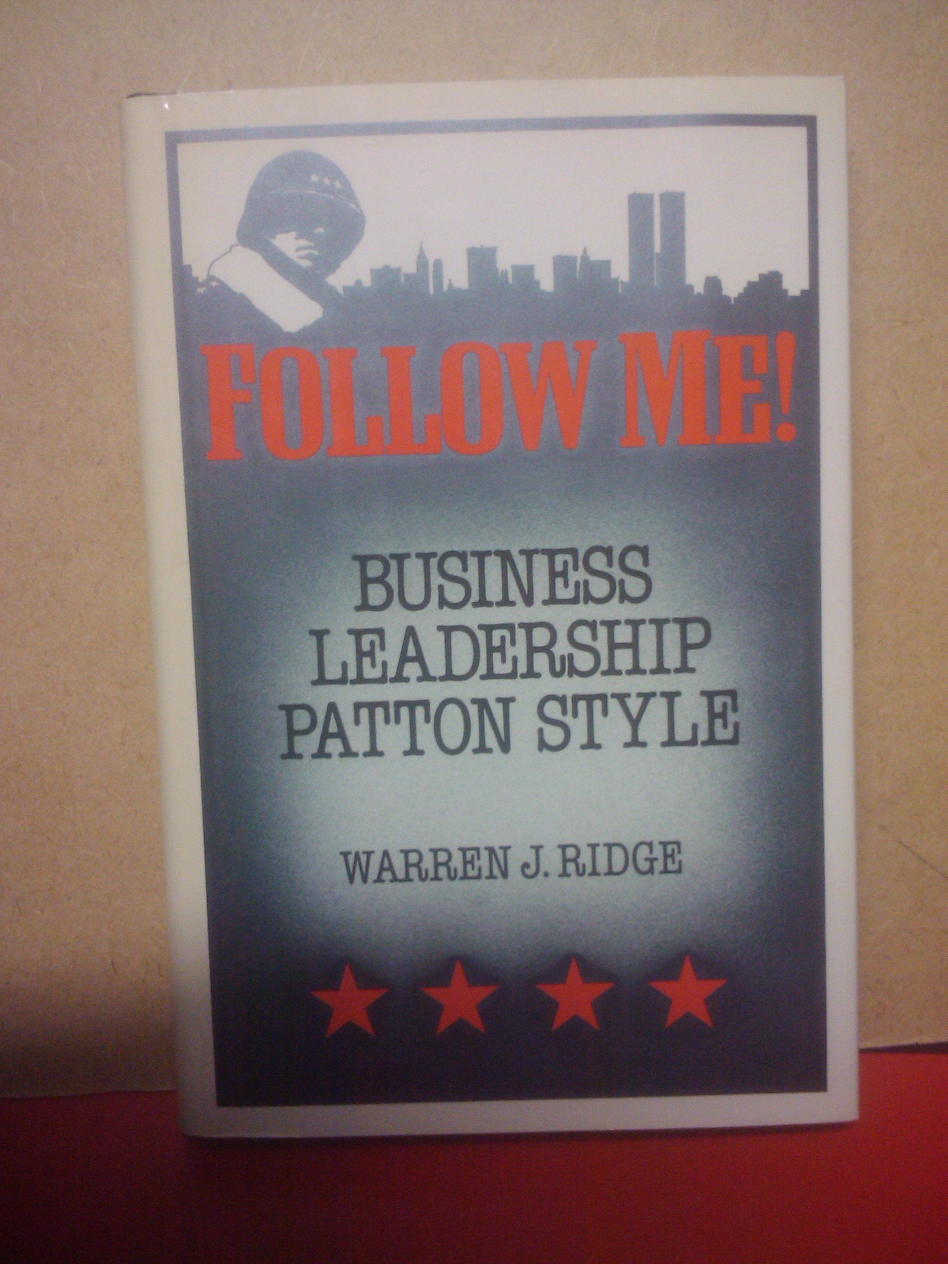 Follow Me!: Business Leadership Patton Style,Used