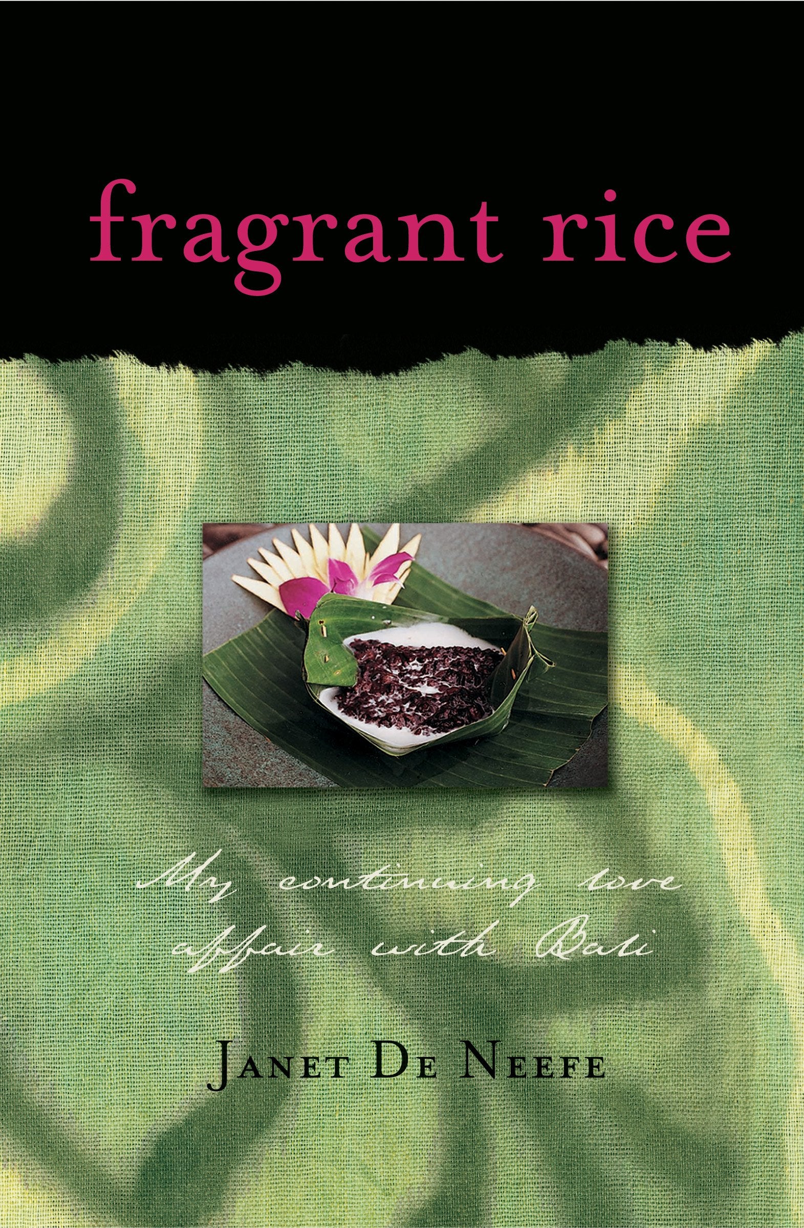 Fragrant Rice: My Continuing Love Affair With Bali [Includes 115 Recipes],New