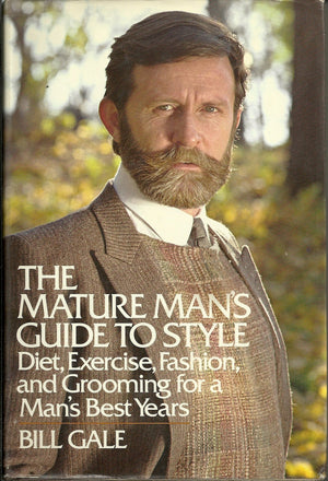 The mature man's guide to style: Diet, exercise, fashion, and grooming for a man's best years,Used