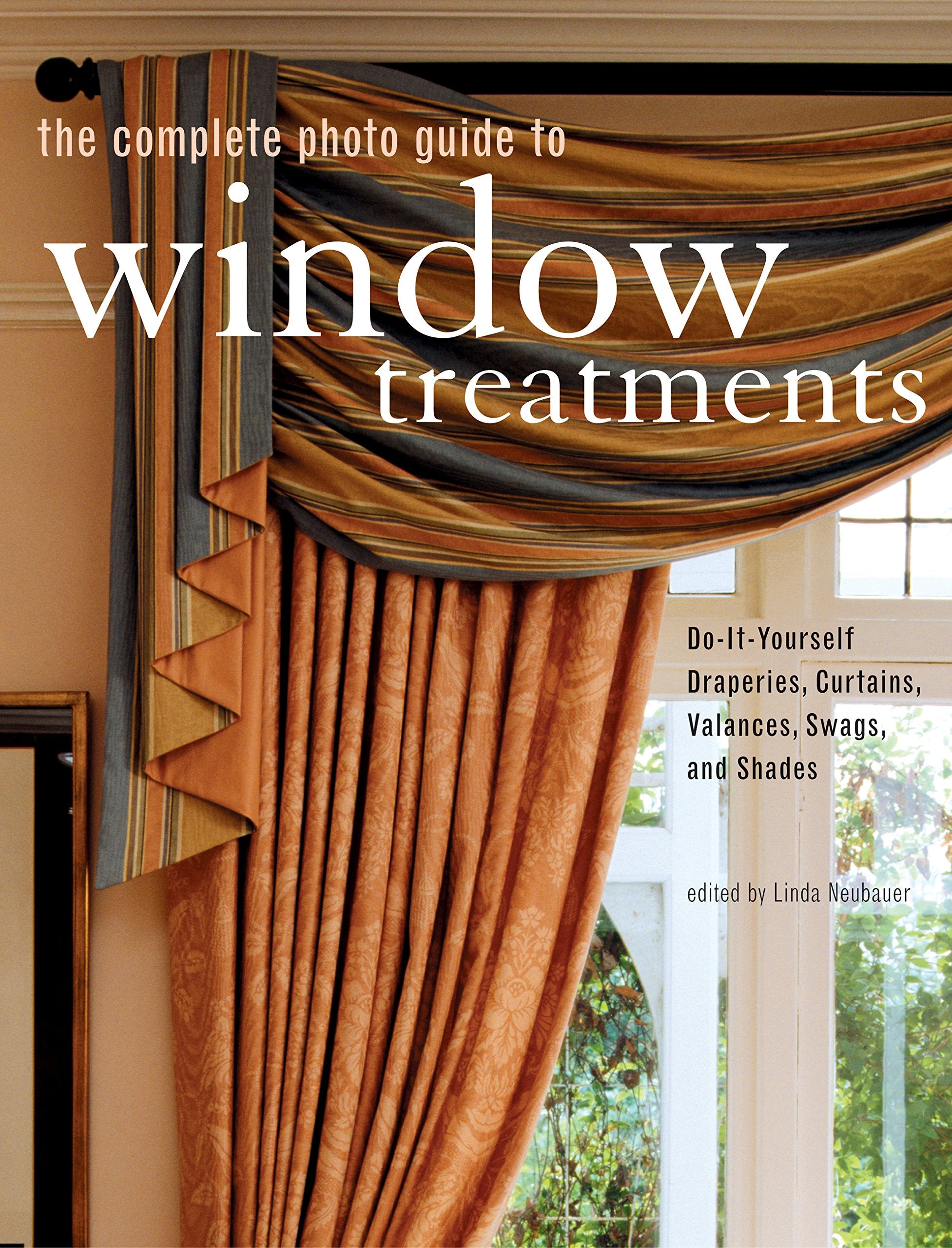 The Complete Photo Guide to Window Treatments: DIY Draperies, Curtains, Valances, Swags, and Shades,Used