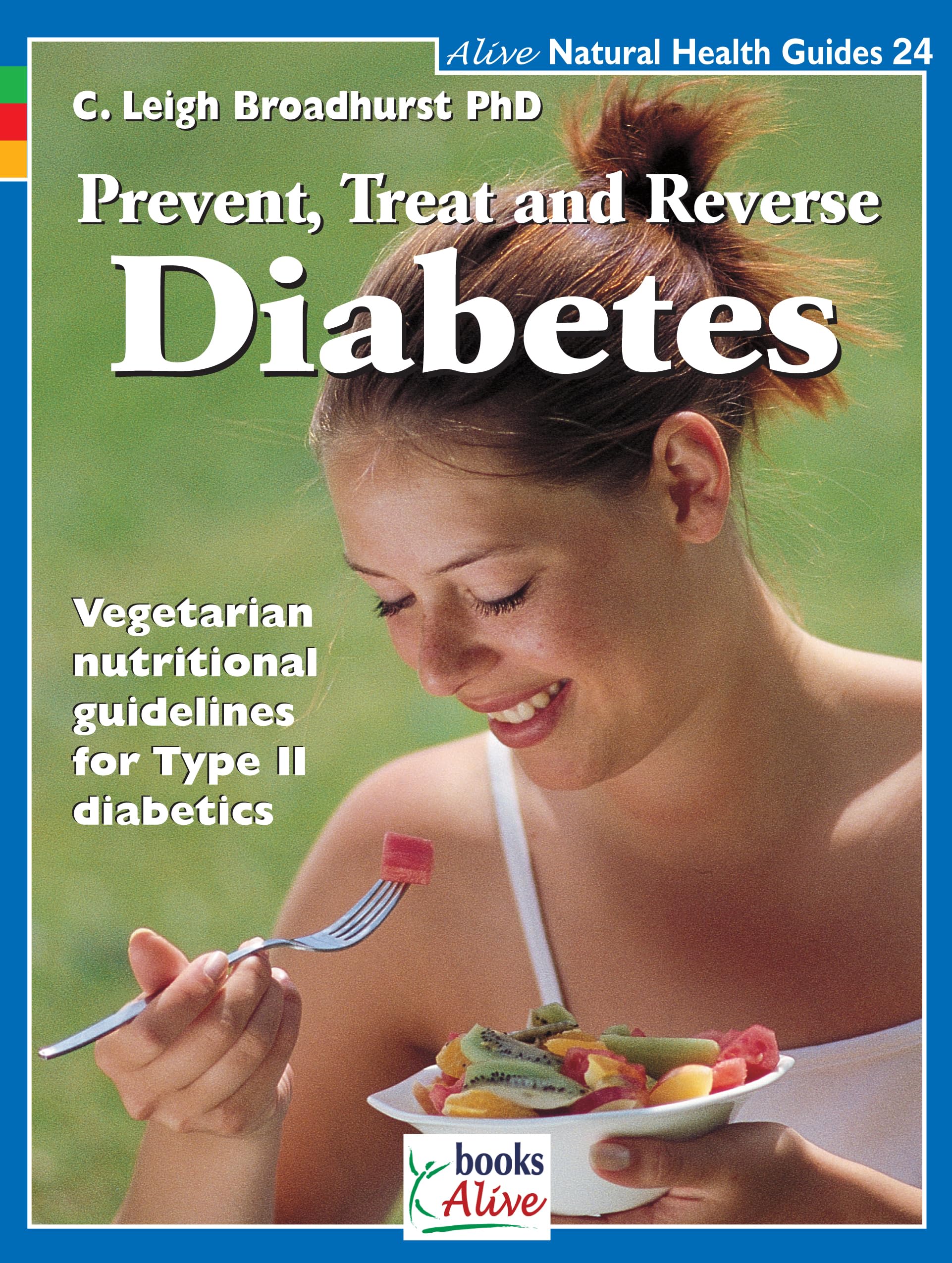 Prevent Treat And Reverse Diabetes (Natural Health Guide) (Alive Natural Health Guides)