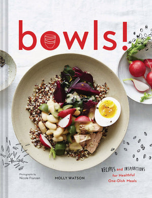 Bowls!: Recipes And Inspirations For Healthful Onedish Meals (One Bowl Meals, Easy Meals, Rice Bowls)