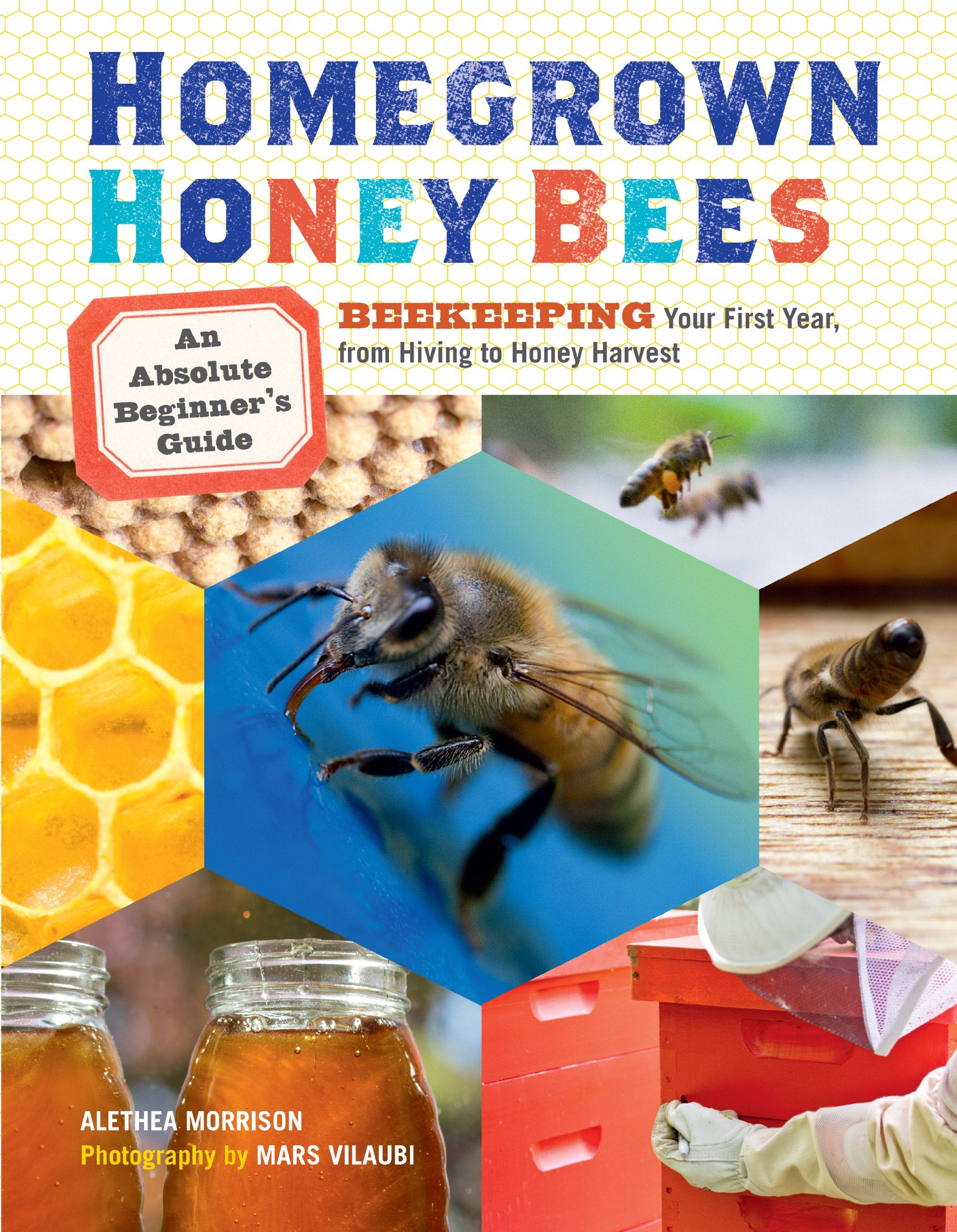 Homegrown Honey Bees: An Absolute Beginner'S Guide To Beekeeping Your First Year, From Hiving To Honey Harvest,Used