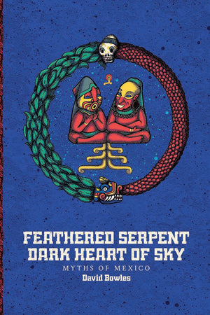 Feathered Serpent, Dark Heart Of Sky: Myths Of Mexico
