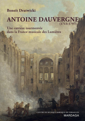 Antoine Dauvergne (17131797): Une carrire tourmente dans le France musicale des Lumires (French Edition),Used