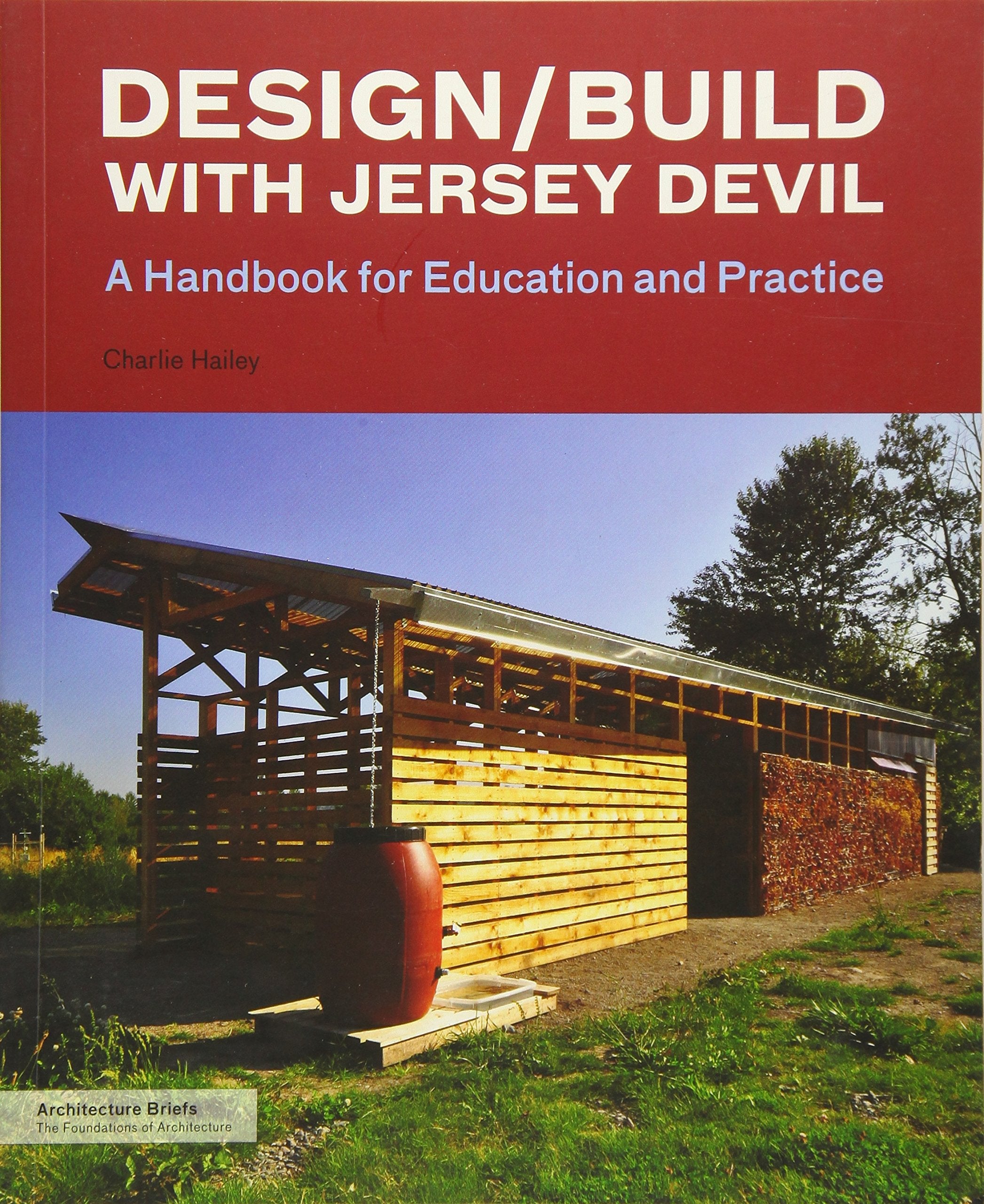 Design/Build With Jersey Devil: A Handbook For Education And Practice (Architecture Briefs)