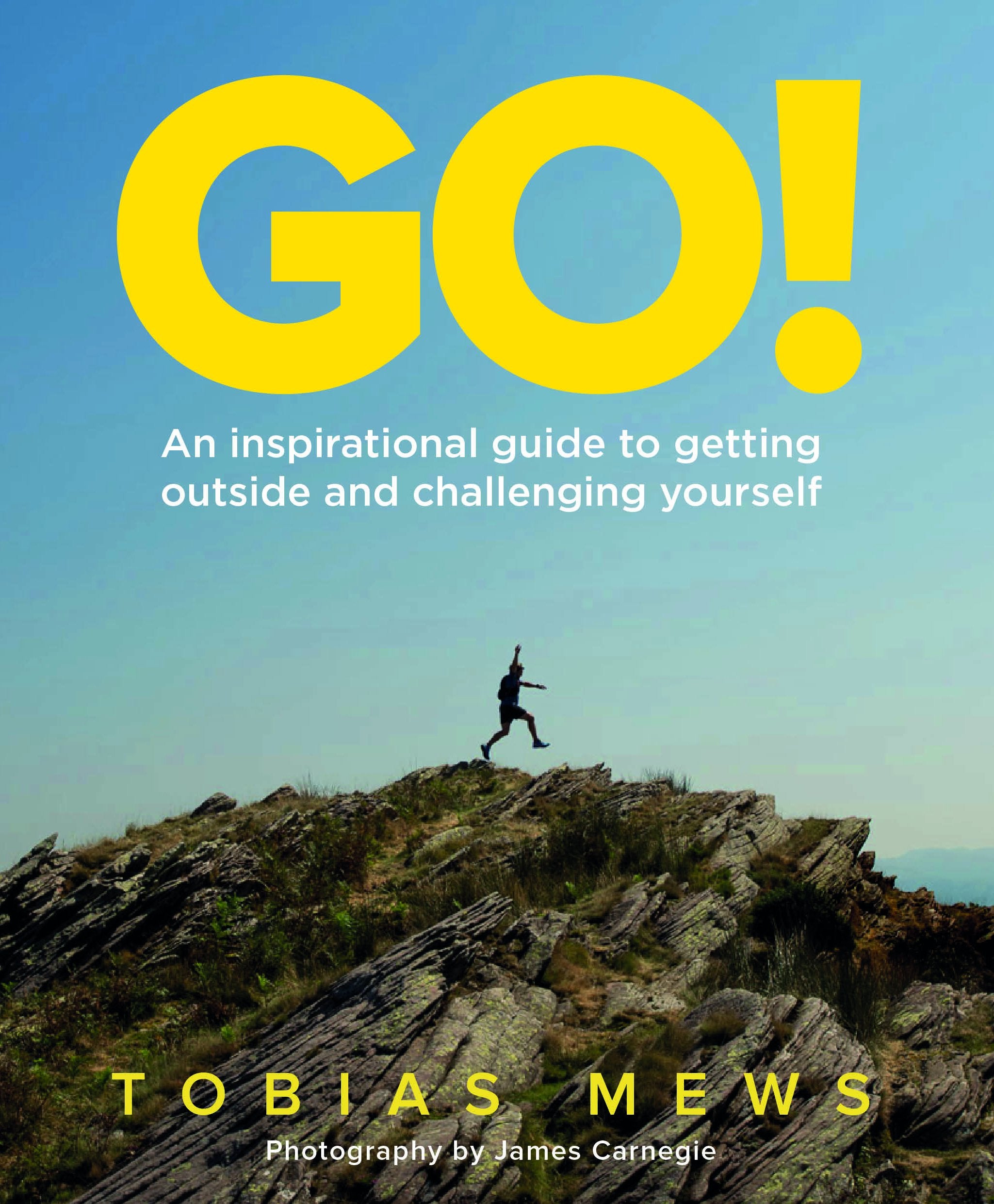 Go!: An Inspirational Guide To Getting Outside And Challenging Yourself: Create Your Own Amazing Race Challenges