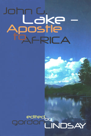 John G. Lake: Apostle to Africa,Used