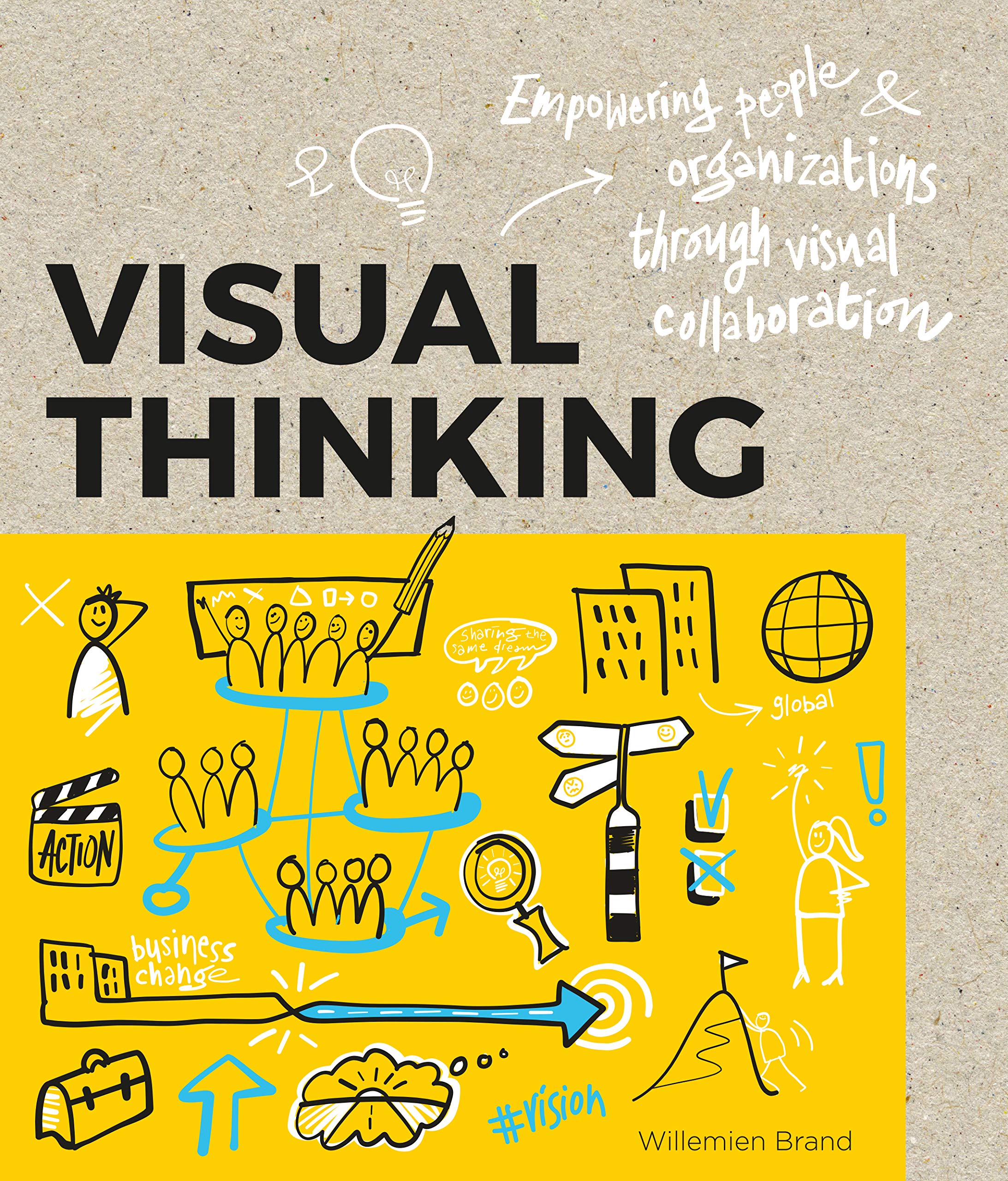 Visual Thinking: Empowering People and Organisations through Visual Collaboration,New