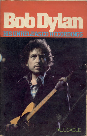 Bob Dylan, His Unreleased Recordings