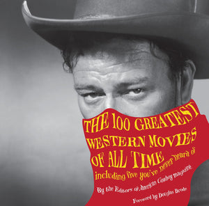 100 Greatest Western Movies Of All Time: Including Five You'Ve Never Heard Of,New