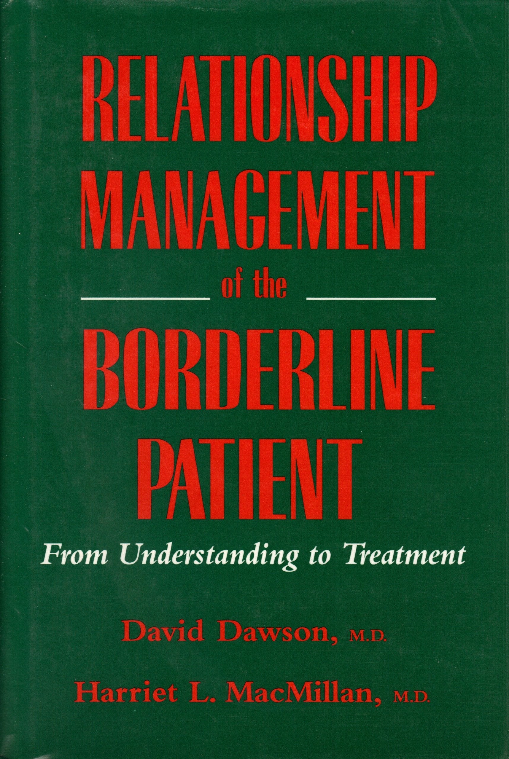Relationship Management of the Borderline Patient: From Understanding to Treatment,New