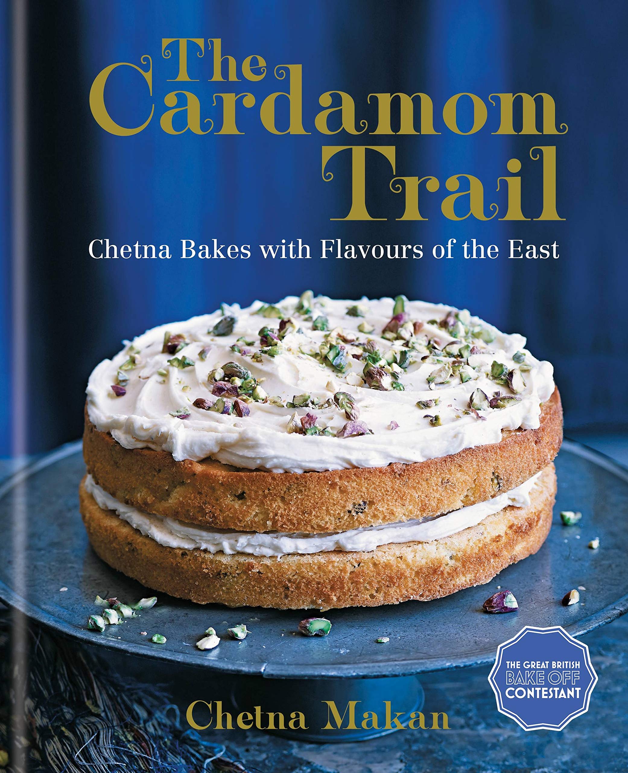 The Cardamom Trail: Chetna Bakes with Flavours of the East,Used