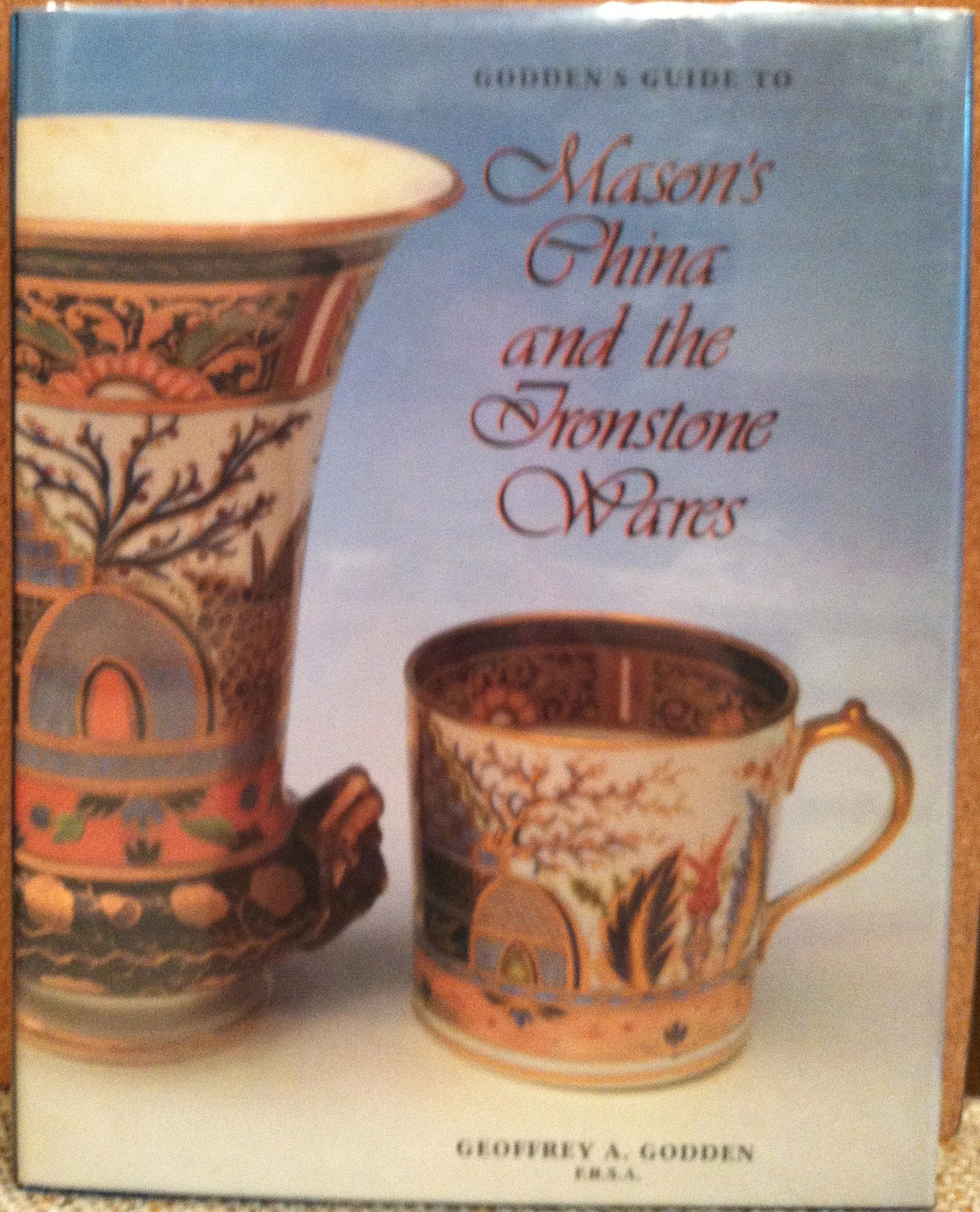 Godden's Guide to Mason's China and the Ironstone Wares,New