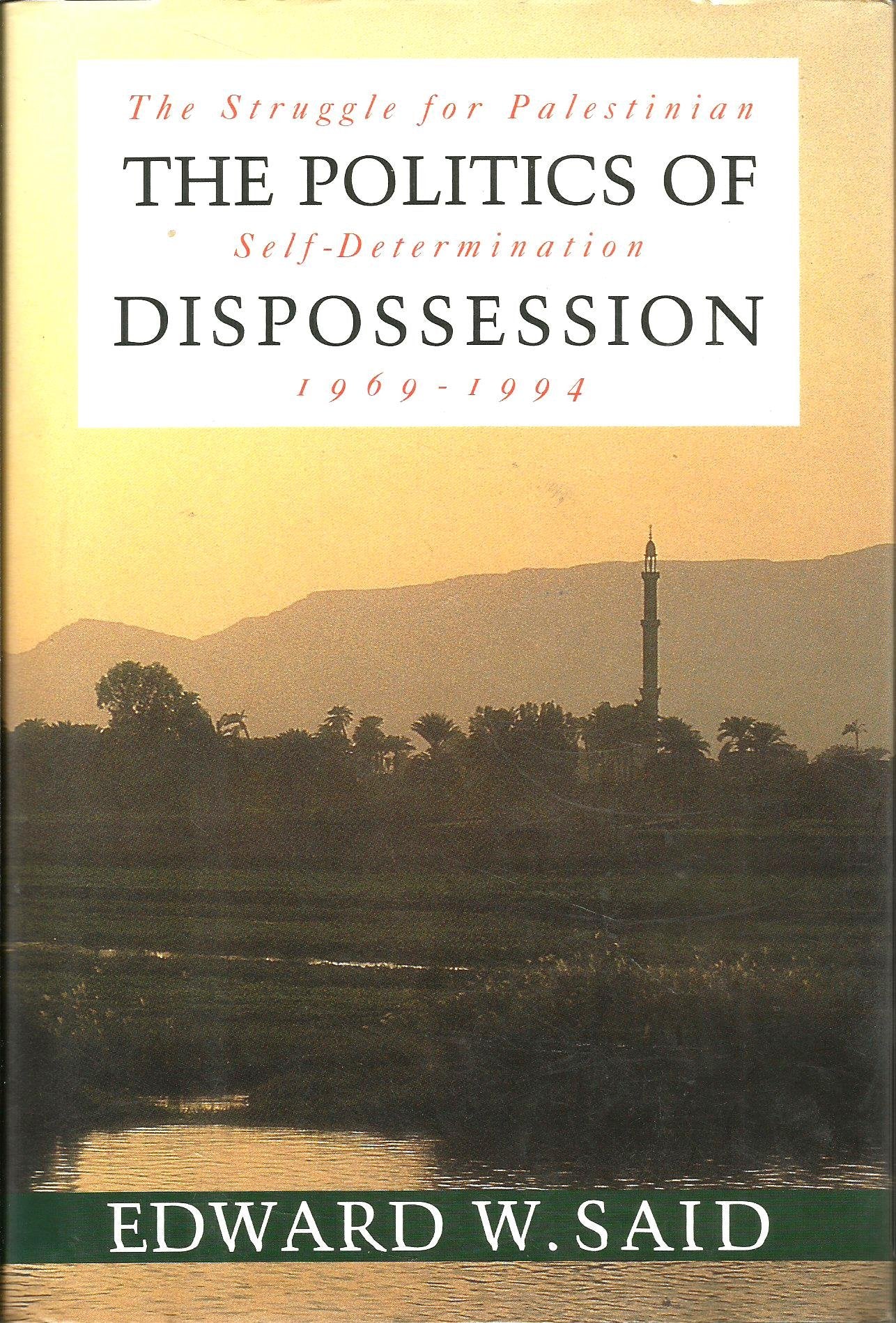 The Politics Of Dispossession: The Struggle For Palestinian Self Determination, 19691994,New