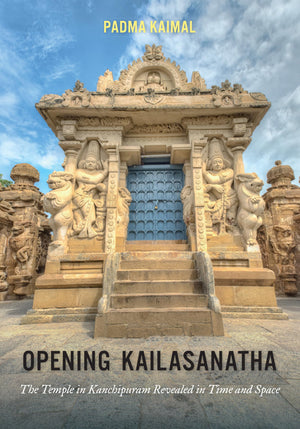 Opening Kailasanatha: The Temple in Kanchipuram Revealed in Time and Space,Used