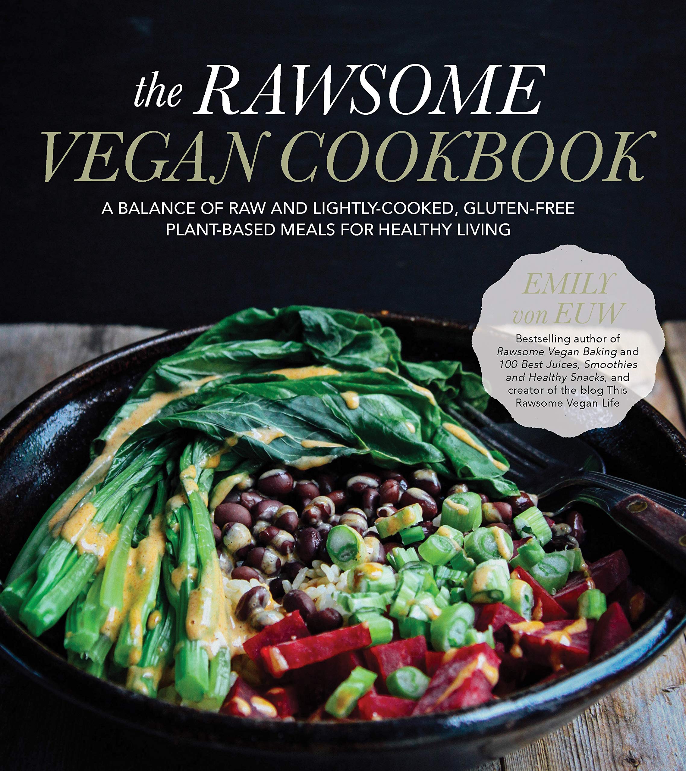The Rawsome Vegan Cookbook: A Balance of Raw and LightlyCooked, GlutenFree PlantBased Meals for Healthy Living,New