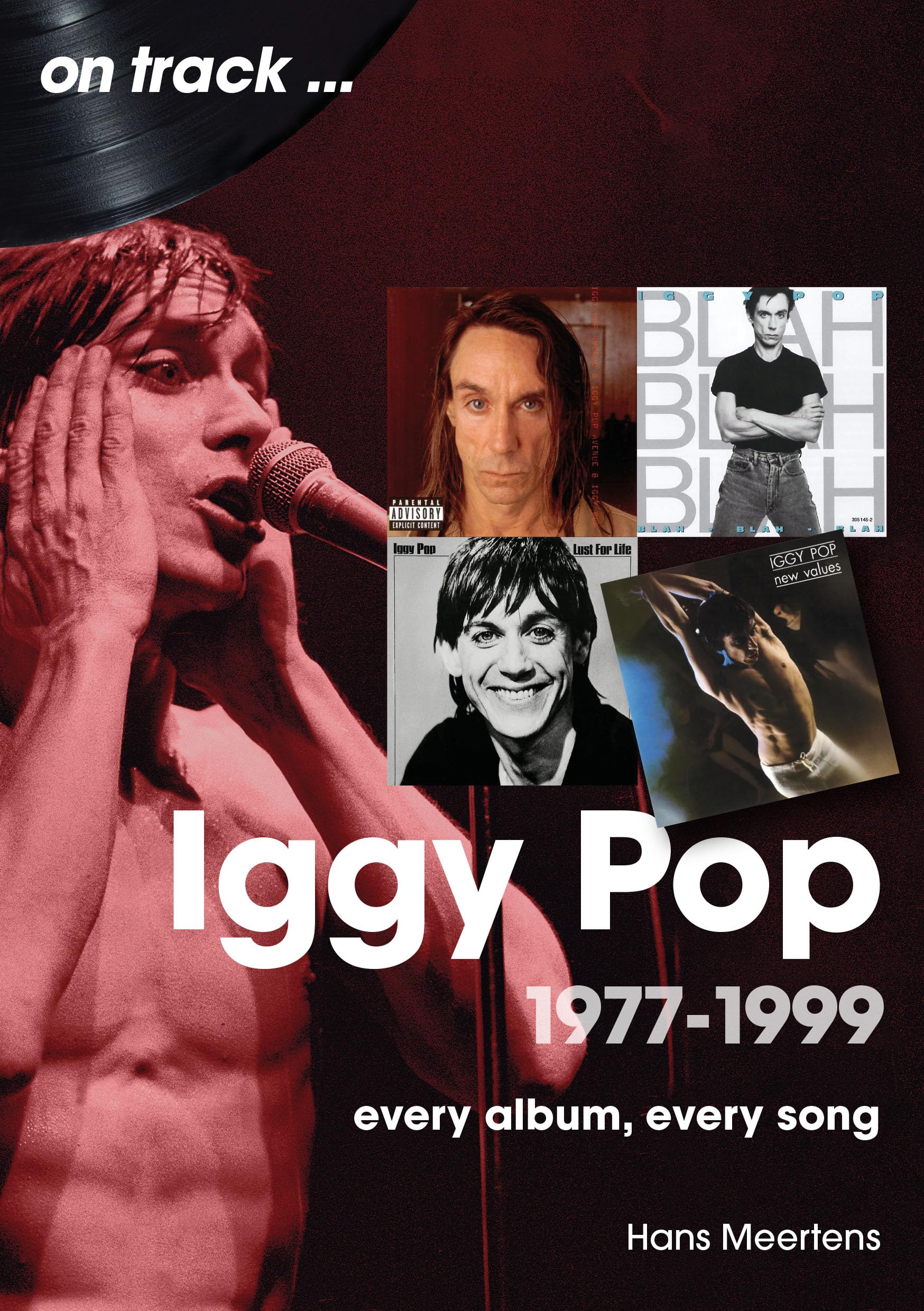 Iggy Pop 19771999: Every Album, Every Song (On Track)