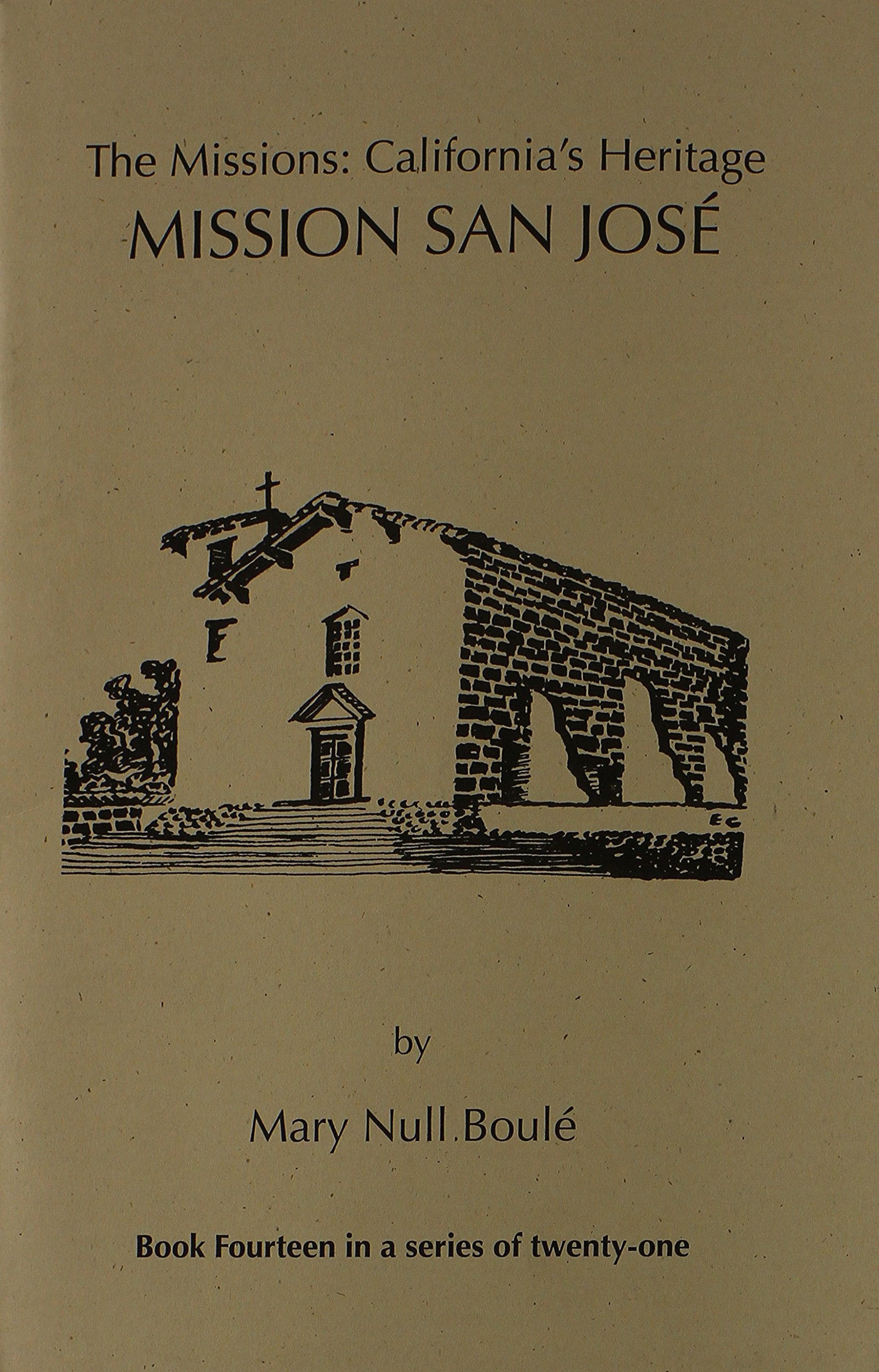 The Missions: California's Heritage : Mission San Jose,New
