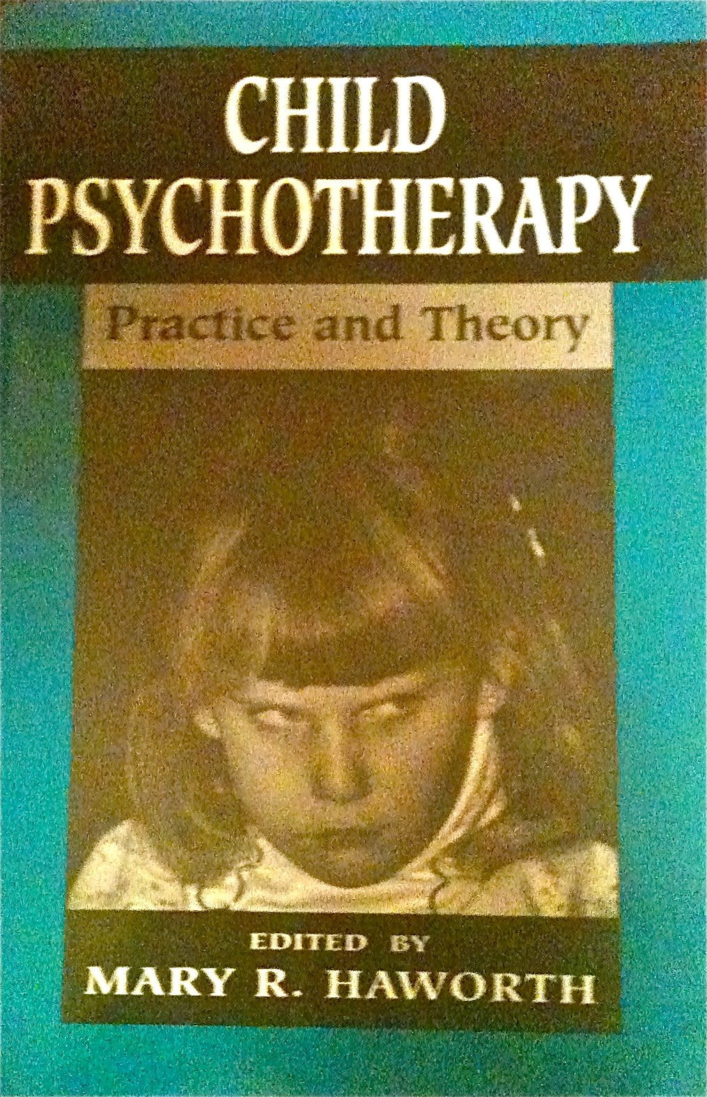 Child Psychotherapy: Practice and Theory (The Master Work Series),Used