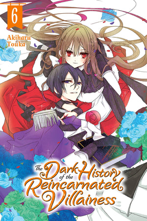 The Dark History of the Reincarnated Villainess, Vol. 6 (Volume 6) (The Dark History of the Reincarnated Vil, 6)