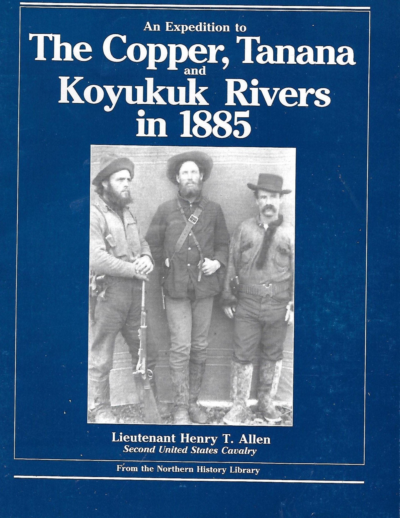 An Expedition to the Copper, Tanana and Koyukuk Rivers in 1885,Used