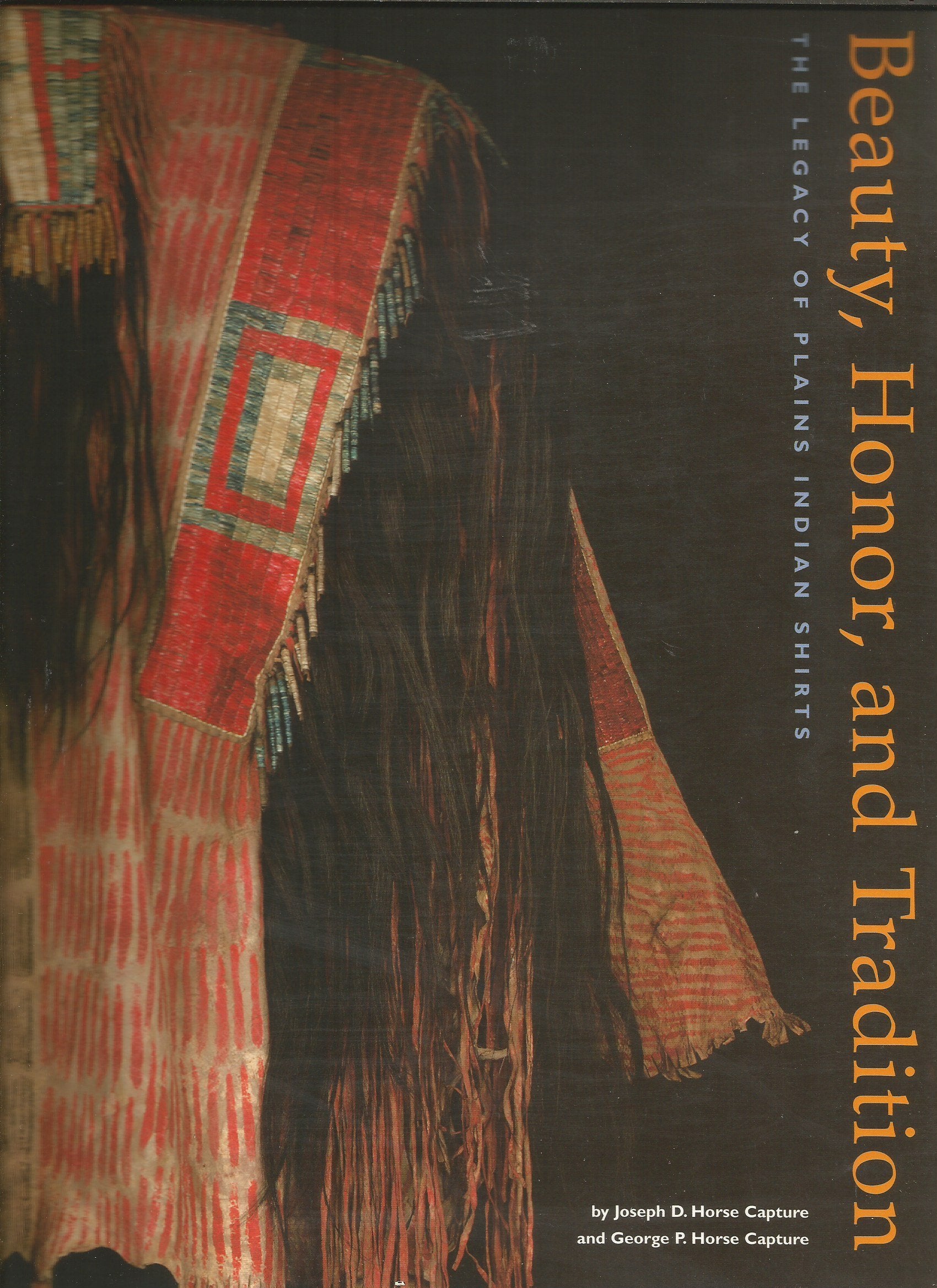 Beauty, Honor, and Tradition: The Legacy of Plains Indian Shirts,Used