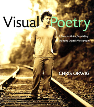 Visual Poetry: A Creative Guide for Making Engaging Digital Photographs,Used