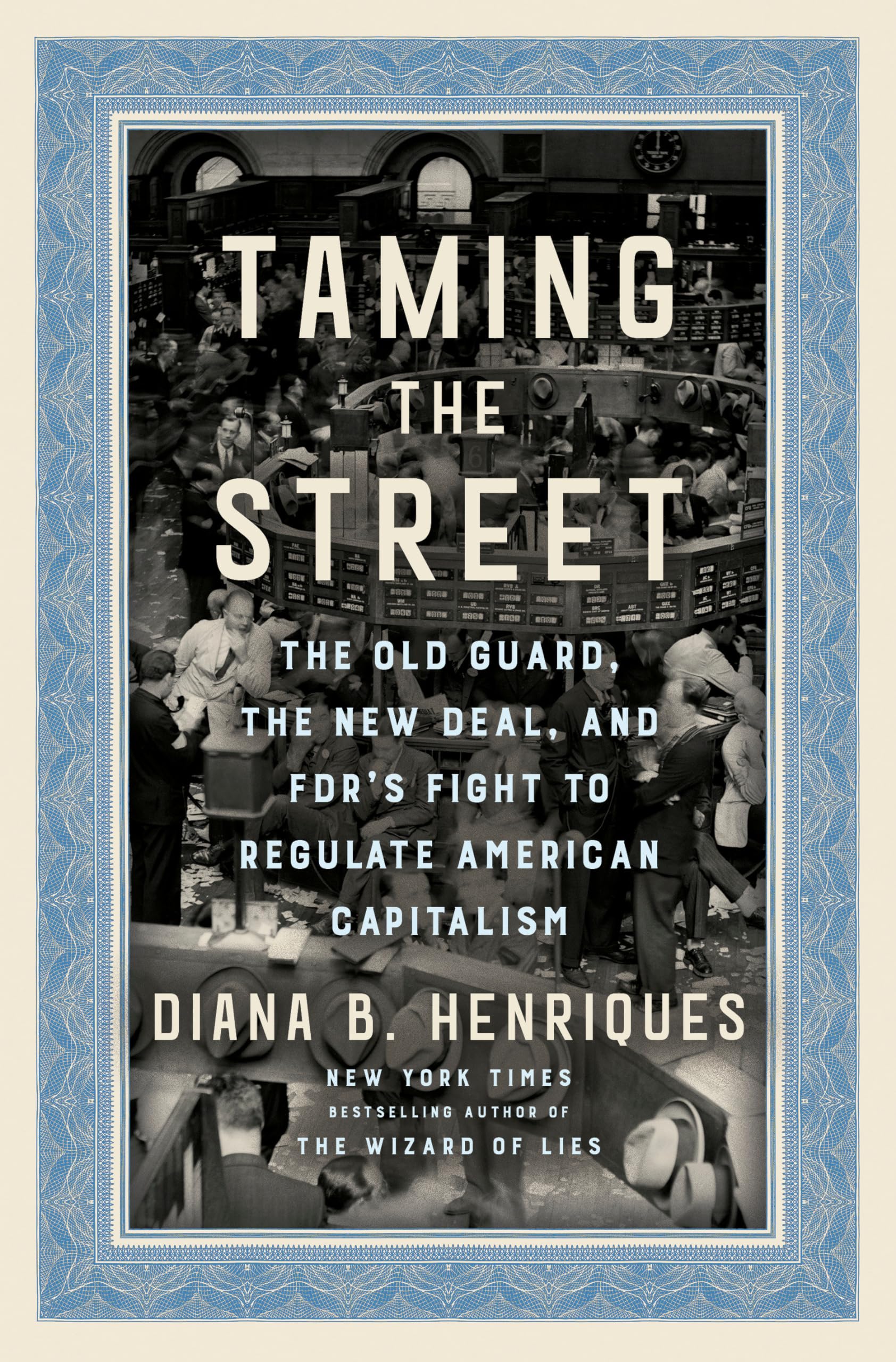 Taming The Street: The Old Guard, The New Deal, And Fdr'S Fight To Regulate American Capitalism,Used