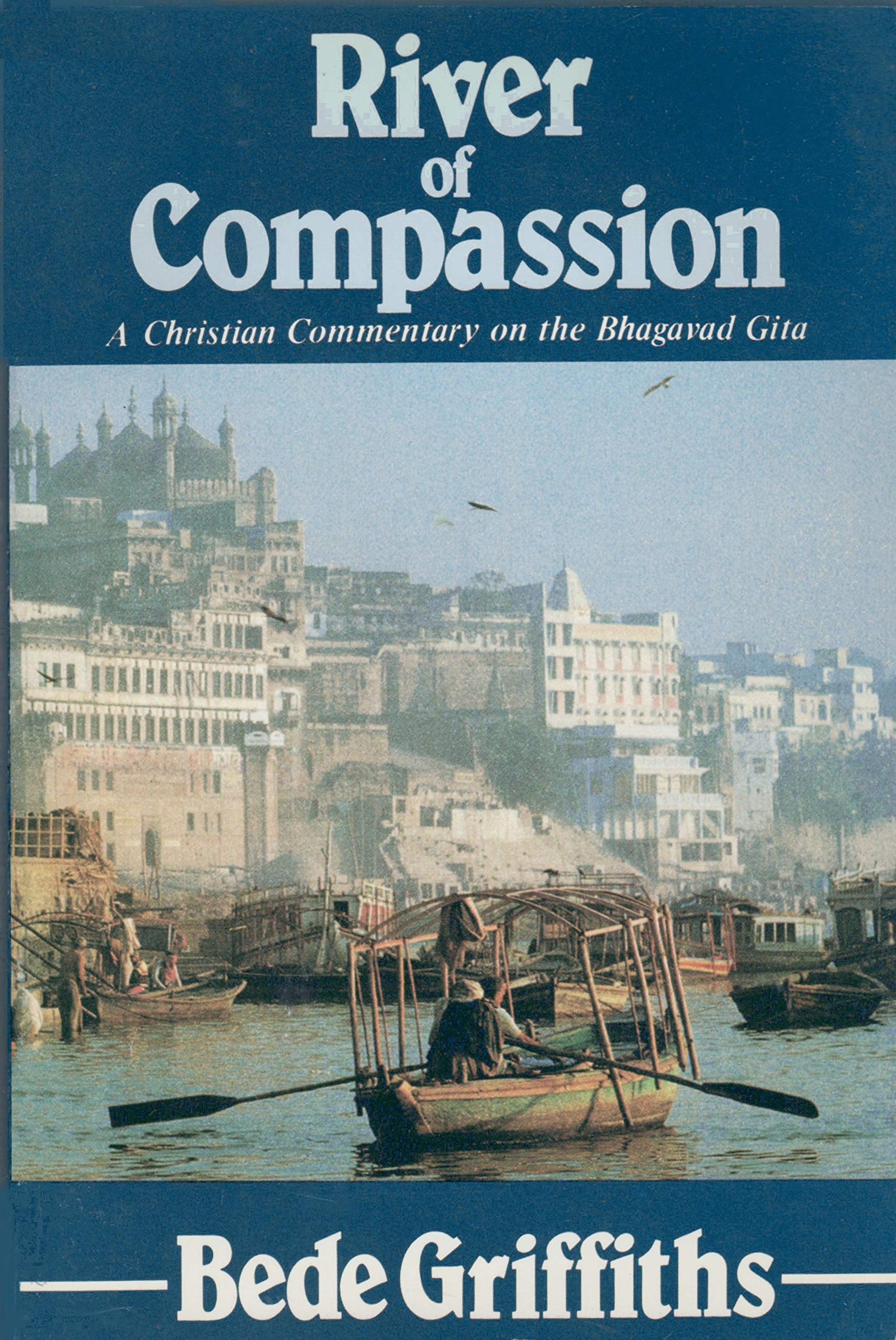 River of Compassion: A Christian Commentary on the Bhagavadgita,Used